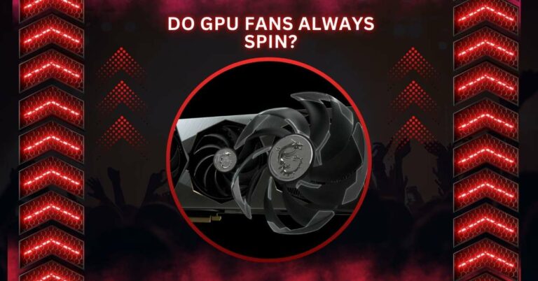 Do GPU Fans Always Spin?