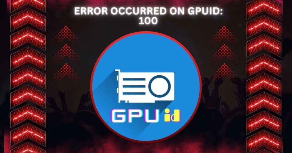 Error Occurred On GPUID: 100