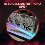 Is 50 Celsius Hot For A GPU?