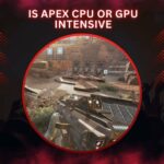 Is Apex CPU Or GPU Intensive