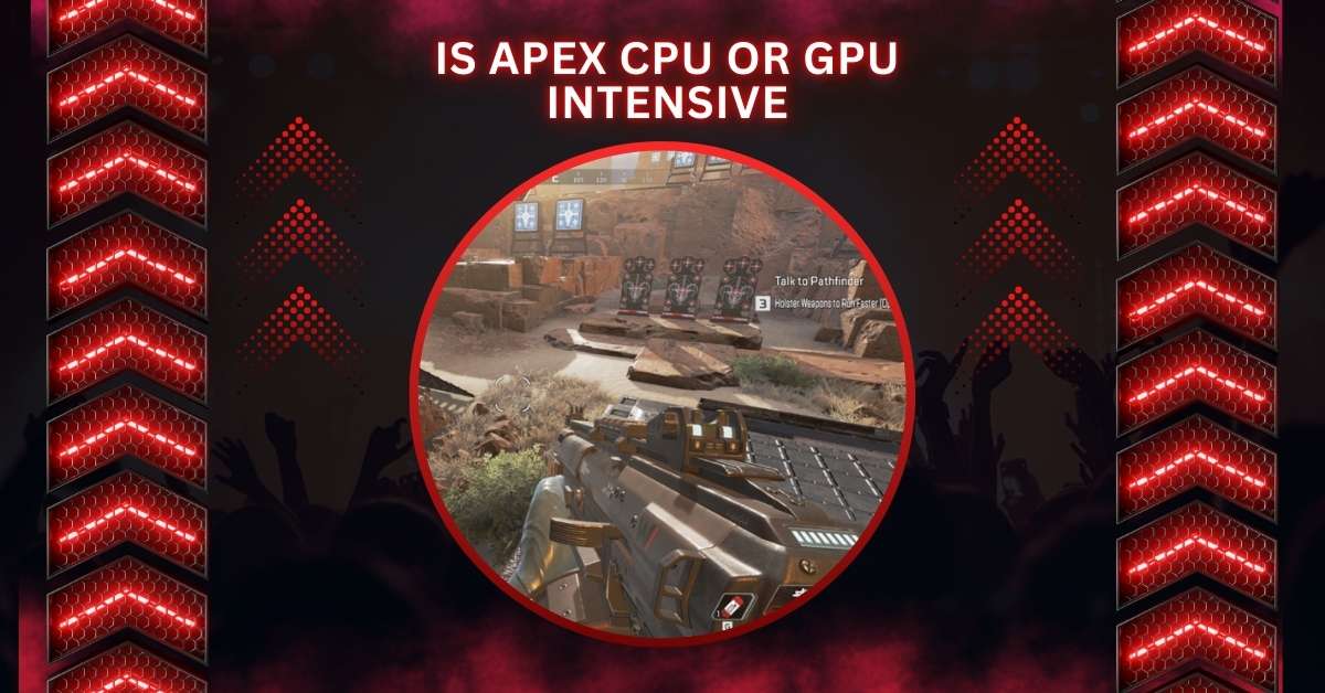 Is Apex CPU Or GPU Intensive