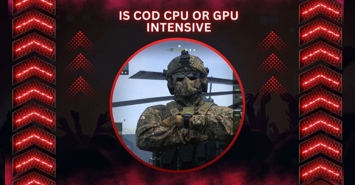 Is Cod CPU Or GPU Intensive