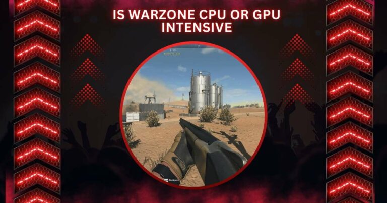 Is Warzone CPU Or GPU Intensive