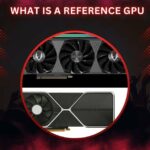 What Is A Reference GPU