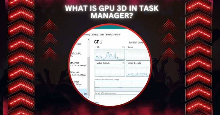 What Is GPU 3D In Task Manager? – Essential Tips For Gamers!