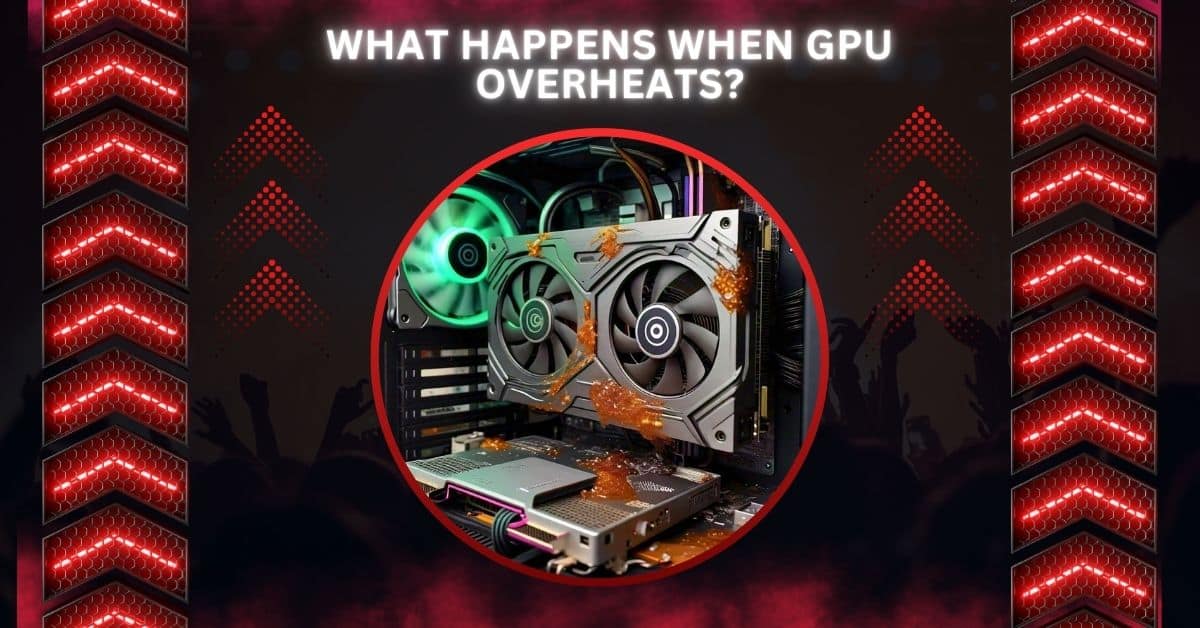 What Happens When GPU Overheats?