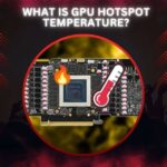 What Is GPU Hotspot Temperature?