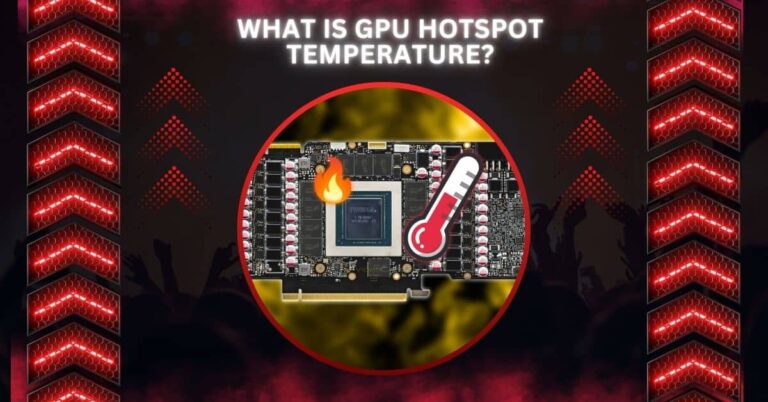 What Is GPU Hotspot Temperature?