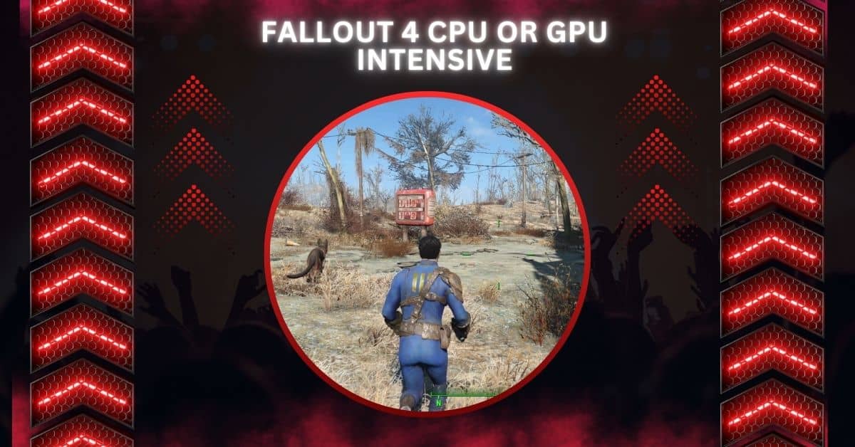 Fallout 4 CPU Or GPU Intensive