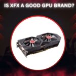 Is XFX A Good GPU Brand?